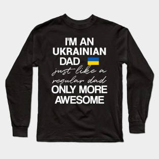 Ukrainian dad - like a regular dad only more awesome Long Sleeve T-Shirt